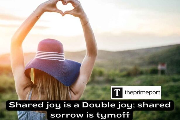 Shared joy is a Double joy; shared sorrow is tymoff