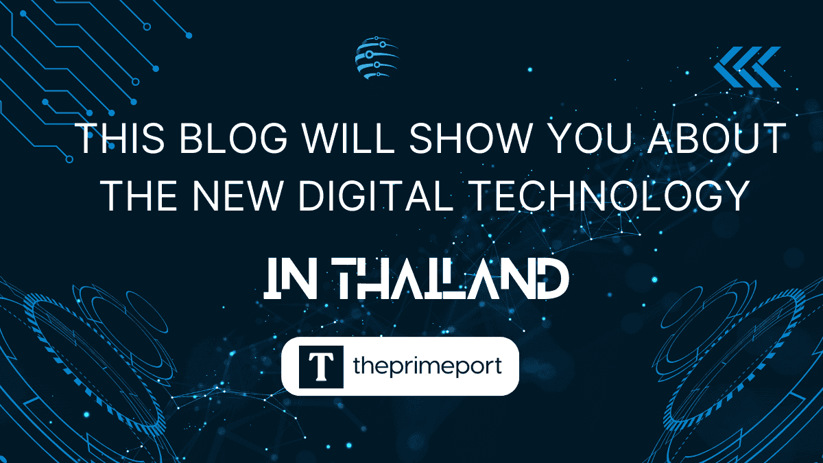 This Blog will show you about the New Digital Technology in Thailand